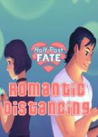 Half Past Fate: Romantic Distancing Half Past Fate: Romantic Distancing
